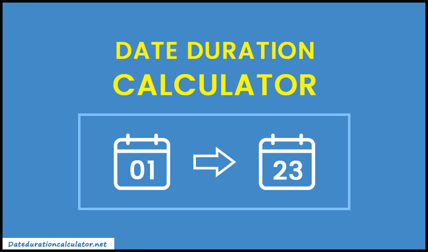 Date Duration Calculator - Days Between Two Dates
